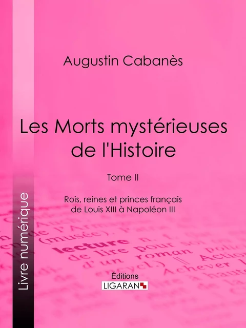 Les Morts mystérieuses de l'Histoire - Augustin Cabanès,  Ligaran - Ligaran