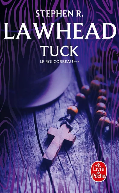 Tuck (Le Roi Corbeau, Tome 3) - Stephen R. Lawhead - Le Livre de Poche