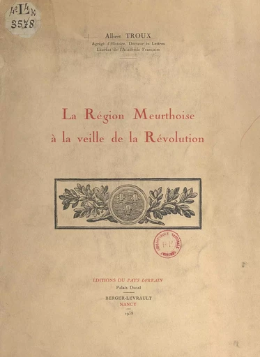 La région meurthoise à la veille de la Révolution - Albert Troux - FeniXX réédition numérique