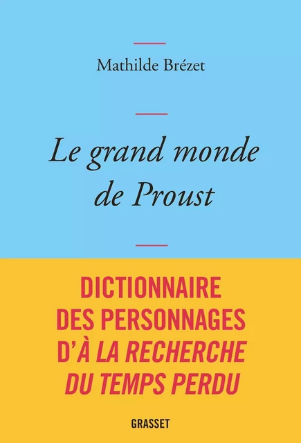 Le grand monde de Proust - Mathilde Brézet - Grasset