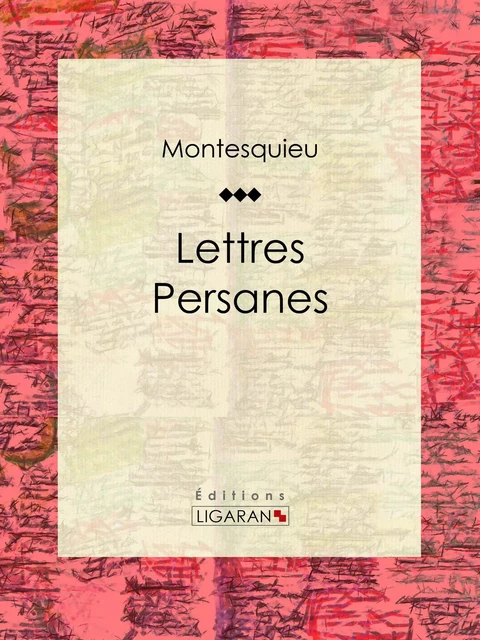 Lettres persanes -  Montesquieu - Ligaran