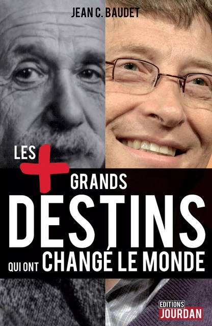 Les plus grands destins qui ont changé le monde - Jean C. Baudet - Jourdan