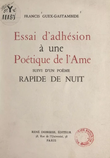 Essai d'adhésion à une poétique de l'âme - Francis Guex-Gastambide - FeniXX réédition numérique