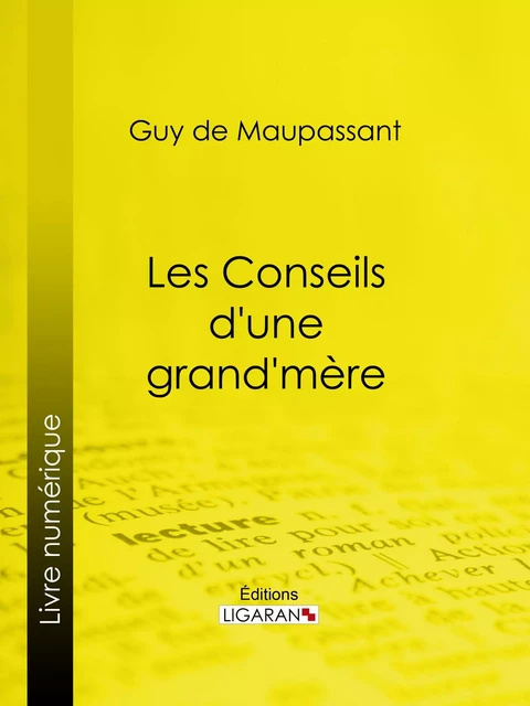 Les conseils d'une grand-mère - Guy De Maupassant,  Ligaran - Ligaran