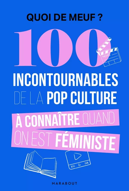 Quoi de meuf - 100 incontournables de la pop culture à connaître quand on est féministe - Clémentine Gallot - Marabout