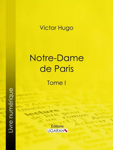 Notre-Dame de Paris - Victor Hugo,  Ligaran - Ligaran