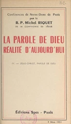 La parole de Dieu, réalité d'aujourd'hui (4). Jésus-Christ, parole de Dieu