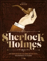 Sherlock Holmes, anthologie du célèbre détective, sur papier et à l'écran