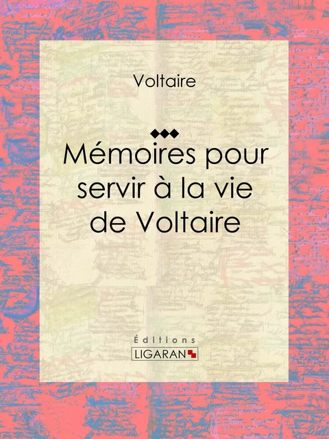 Mémoires pour servir à la vie de Voltaire - Voltaire Voltaire,  Ligaran - Ligaran