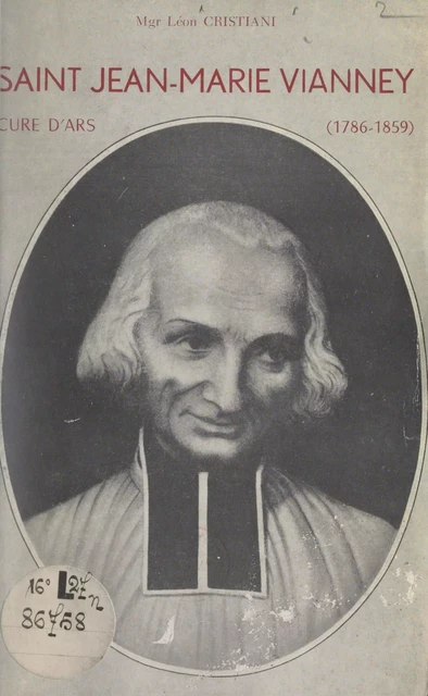 Saint Jean-Marie Vianney, curé d'Ars (1786-1859) - Léon Cristiani - FeniXX réédition numérique