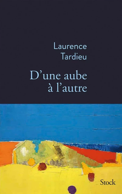 D'une aube à l'autre - Laurence Tardieu - Stock