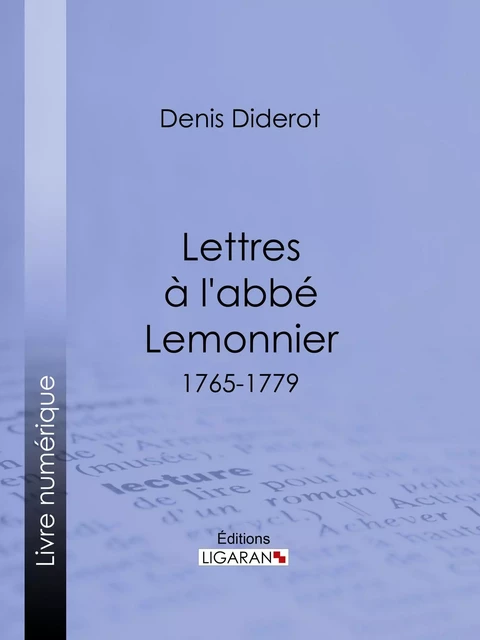 Lettres à l'abbé Lemonnier - Denis Diderot,  Ligaran - Ligaran