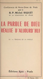 La parole de Dieu, réalité d'aujourd'hui (3). Témoins de la parole