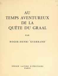 Au temps aventureux de la quête du Graal