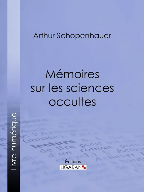 Mémoires sur les sciences occultes - Arthur Schopenhauer,  Ligaran - Ligaran