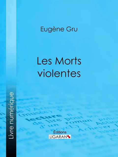 Les Morts violentes - Eugène Gru,  Ligaran - Ligaran