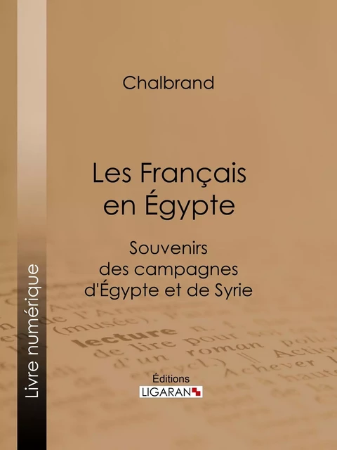 Les Français en Égypte -  Chalbrand,  Ligaran - Ligaran