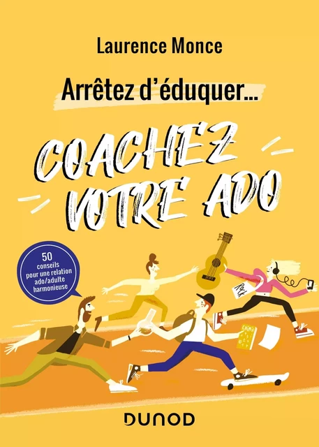 Arrêtez d'éduquer... Coachez votre ado - Laurence Monce - Dunod