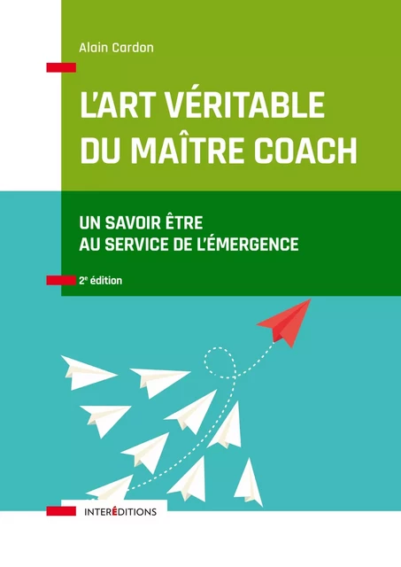 L'art véritable du maître coach - 2e éd. - Alain Cardon - InterEditions