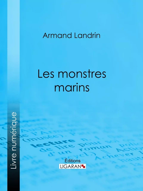 Les Monstres marins - Armand Landrin,  Ligaran - Ligaran