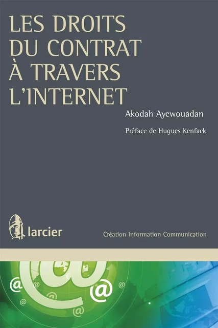 Les droits du contrat à travers l'internet - Akodah Ayewouadan - Éditions Larcier