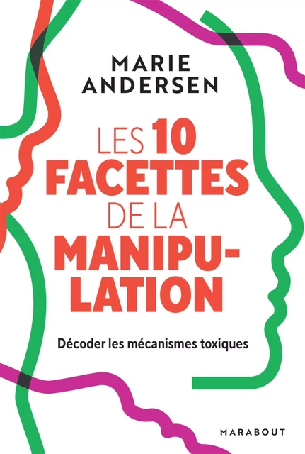 Les 10 facettes de la manipulation - Marie Andersen - Marabout