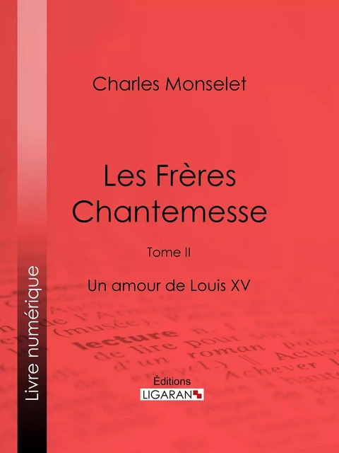 Les Frères Chantemesse - Charles Monselet,  Ligaran - Ligaran