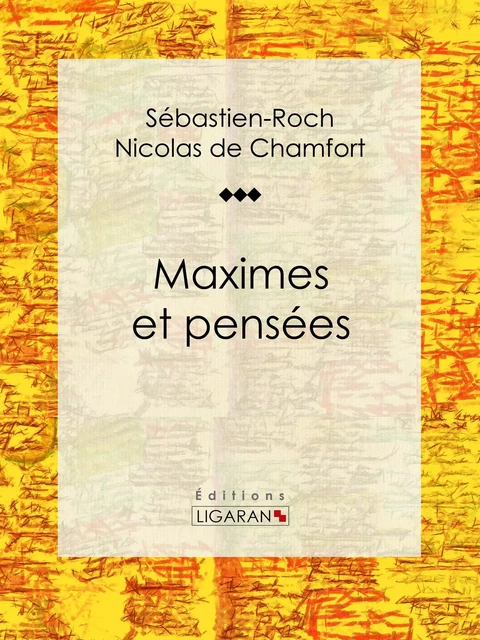 Maximes et pensées - Sébastien-Roch Nicolas de Chamfort,  Ligaran - Ligaran