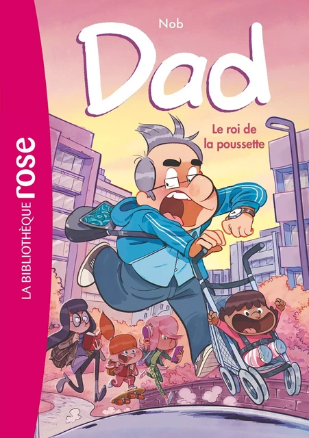 Dad 04 - Le roi de la poussette -  Nob - Hachette Jeunesse