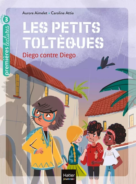 Les petits toltèques - Diego contre Diego CP/CE1 6/7 ans - Aurore Aimelet - Hatier Jeunesse