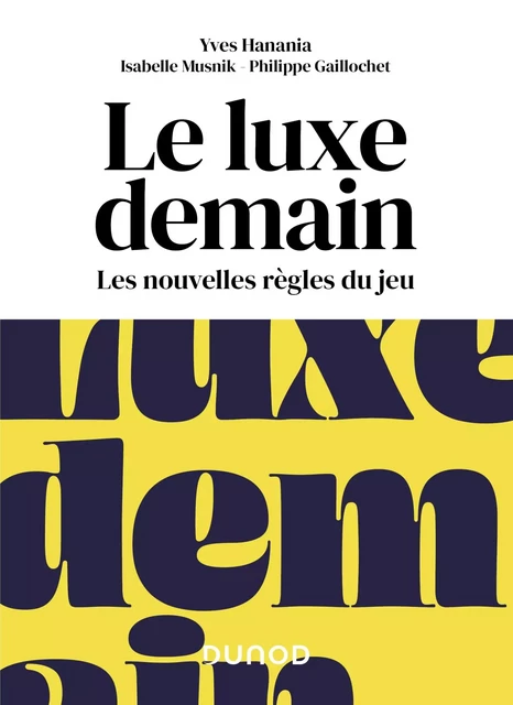 Le luxe demain - Yves Hanania, Isabelle Musnik, Philippe Gaillochet - Dunod