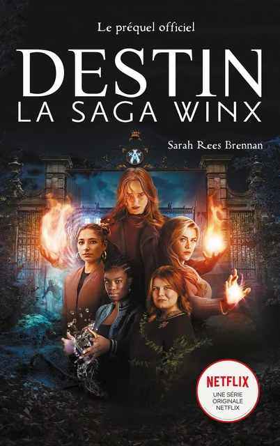 Destin : La Saga Winx -  le préquel de la série Netflix - Sarah Rees Brennan - Hachette Romans