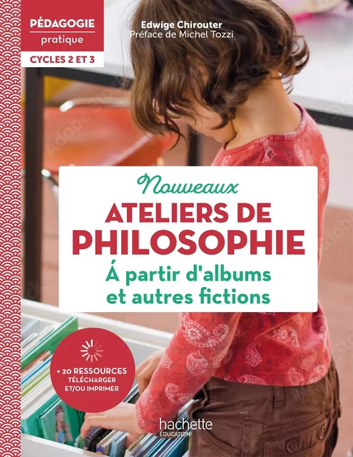 Pédagogie pratique Ateliers de philosophie à partir d'albums et autres fictions Cycl 2 &amp; 3 PDF WEB22 - Edwige Chirouter - Hachette Éducation