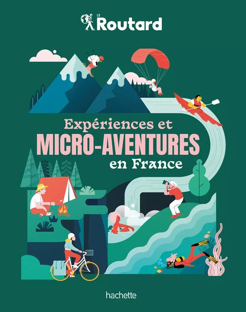 EXPÉRIENCES ET MICRO-AVENTURES EN FRANCE -  Collectif - Hachette Tourisme