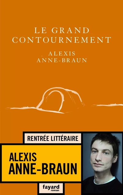 Le grand contournement - Alexis Anne-Braun - Fayard