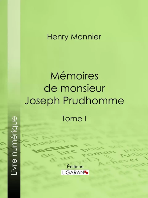 Mémoires de monsieur Joseph Prudhomme - Henry Monnier,  Ligaran - Ligaran