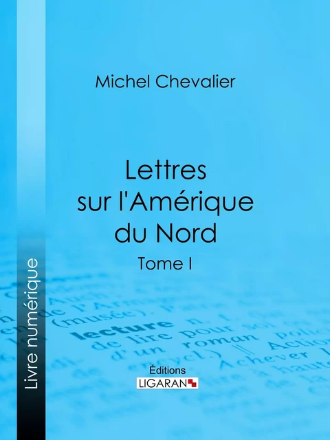 Lettres sur l'Amérique du Nord - Michel Chevalier,  Ligaran - Ligaran