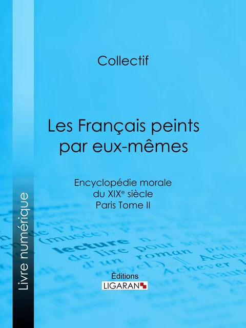 Les Français peints par eux-mêmes -  Collectif,  Ligaran - Ligaran