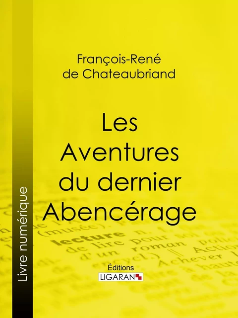 Les Aventures du dernier Abencérage - François-René de Chateaubriand,  Ligaran - Ligaran