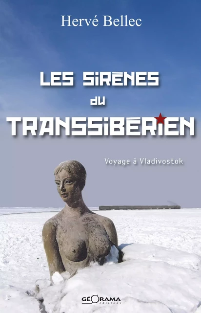 Les sirènes du transsibérien - Hervé Bellec - Géorama Éditions