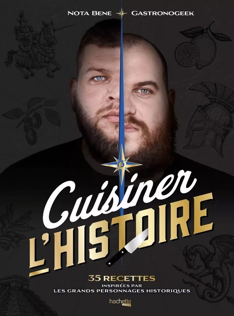 Gastronogeek - Cuisiner l'Histoire - Thibaud Villanova, Benjamin BRILLAUD - Hachette Heroes