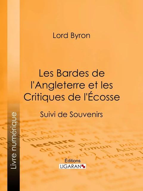 Les Bardes de l'Angleterre et les Critiques de l'Écosse -  Lord Byron,  Ligaran - Ligaran