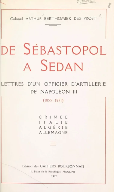 De Sébastopol à Sedan - Arthur Berthomier des Prost - FeniXX réédition numérique