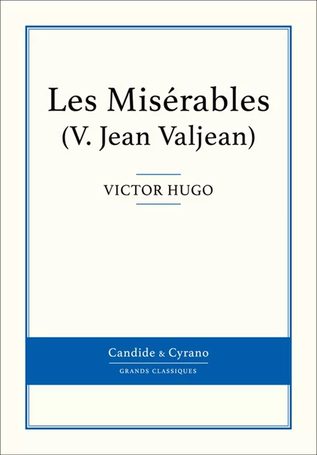 Les Misérables V - Jean Valjean - Victor Hugo - Candide & Cyrano