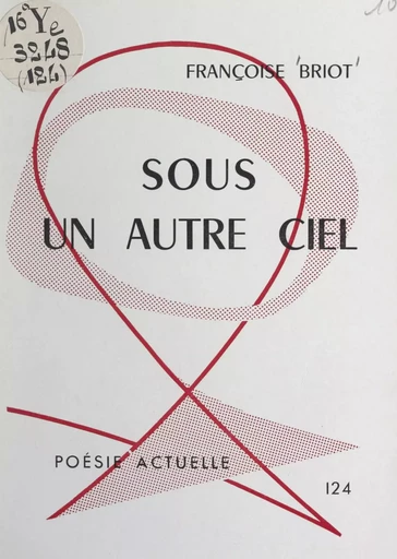 Sous un autre ciel - Françoise Briot - FeniXX réédition numérique