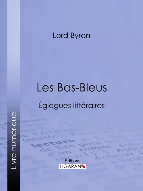 Les Bas-Bleus -  Lord Byron,  Ligaran - Ligaran