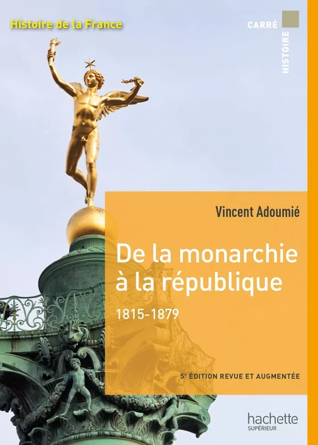 Carré histoire - De la monarchie à la république 1815-1879 - Ebook epub - Vincent Adoumié - Hachette Éducation