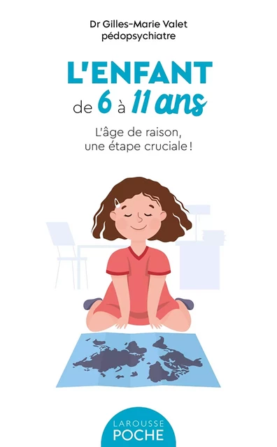 L'enfant de 6 à 11 ans - Gilles-Marie Valet - Larousse