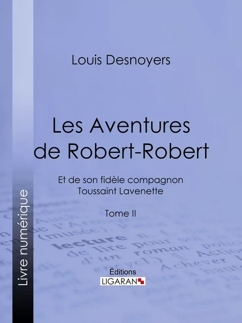 Les Aventures de Robert-Robert - Louis Desnoyers,  Ligaran - Ligaran