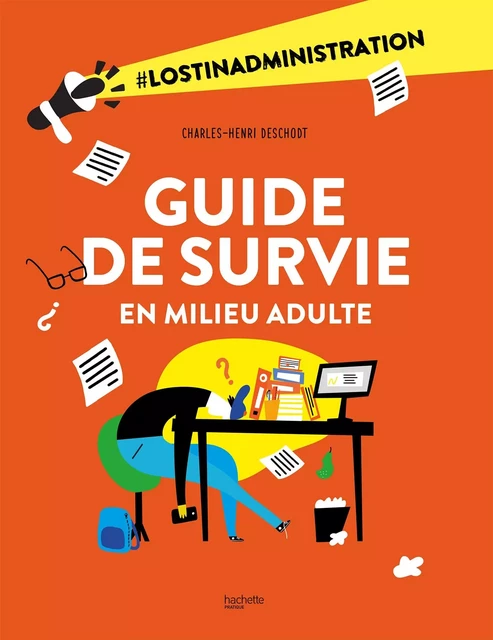 Guide de survie en milieu adulte - Charles-Henri Deschodt - Hachette Pratique